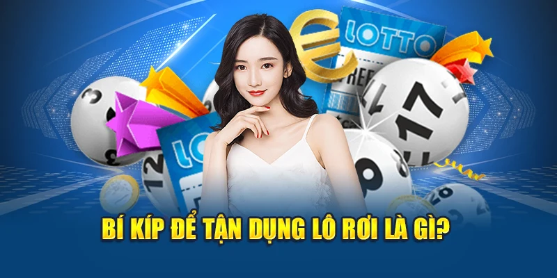 Bí kíp để tận dụng lô rơi là gì?