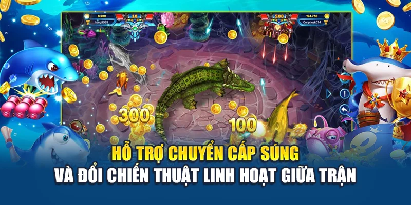 Hỗ trợ chuyển cấp súng và đổi chiến thuật linh hoạt giữa trận