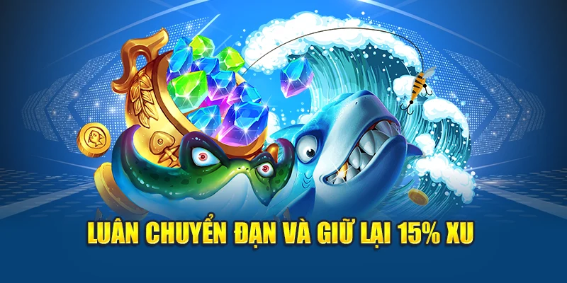 Luân chuyển đạn và giữ lại 15% xu