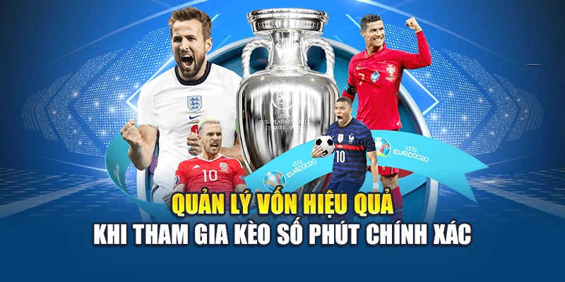 Quản lý vốn hiệu quả khi tham gia kèo số phút chính xác