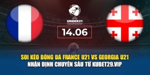 Soi kèo bóng đá France U21 vs Georgia U21 - nhận định từ findservices.in.net