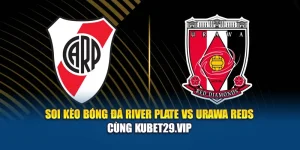 Soi Kèo Bóng Đá River Plate Vs Urawa Reds Cùng findservices.in.net