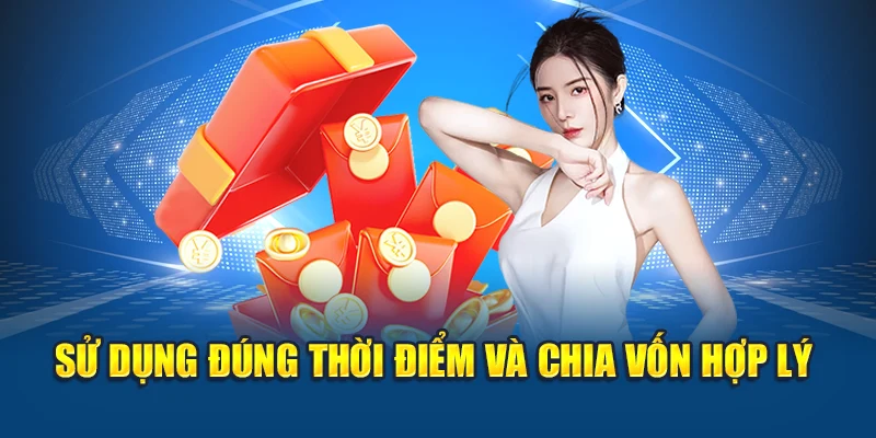 Sử dụng đúng thời điểm và chia vốn hợp lý